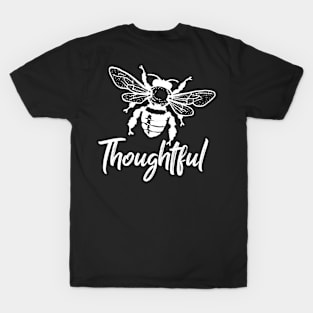 Bee thoughtful T-Shirt